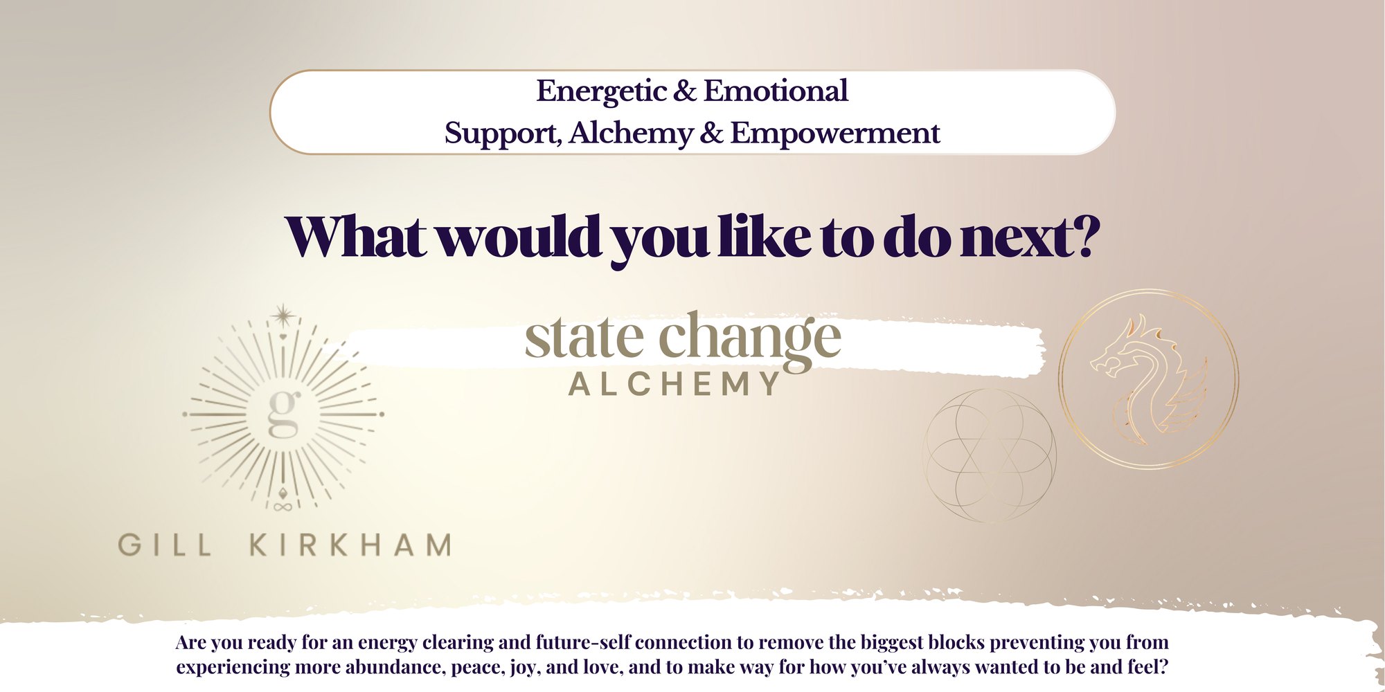 Energetic and Emotional Support, Alchemy and Empowerment. What would you like to do next?